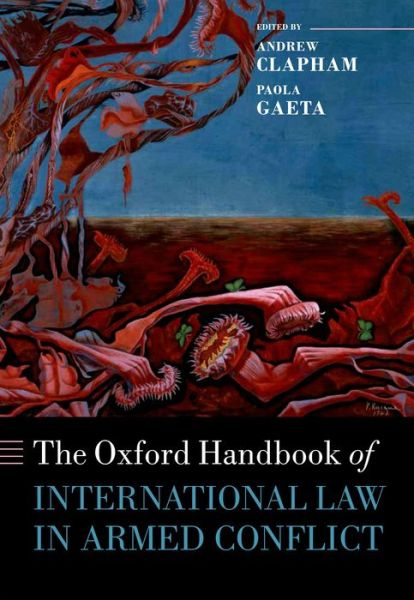 Cover for Andrew Clapham · The Oxford Handbook of International Law in Armed Conflict - Oxford Handbooks (Hardcover Book) (2014)