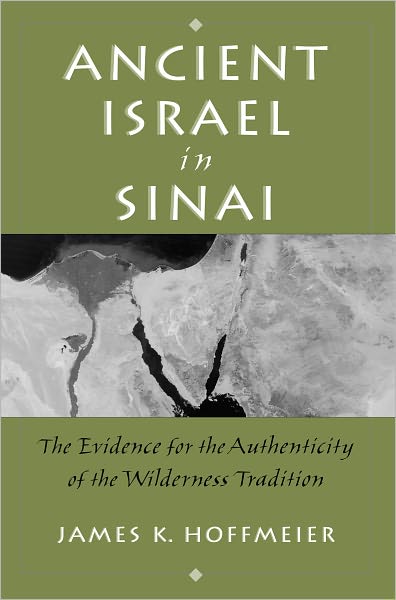 Cover for Hoffmeier, James (Professor, Professor, Trinity International University) · Ancient Israel in Sinai: The Evidence for the Authenticity of the Wilderness Tradition (Paperback Book) (2011)