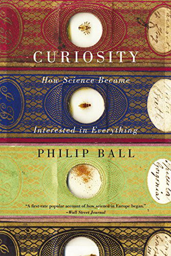 Curiosity - Philip Ball - Books - The University of Chicago Press - 9780226211695 - September 17, 2014