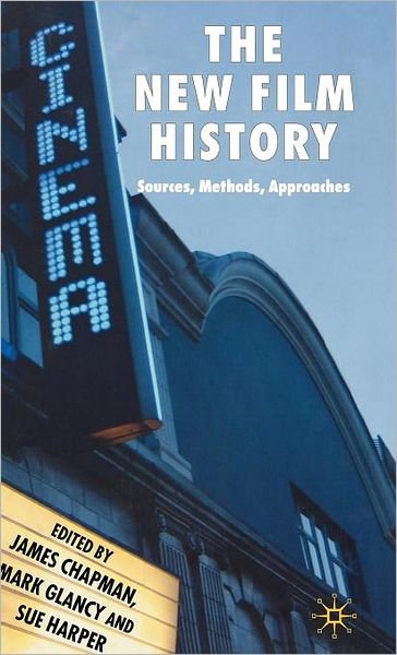 Cover for James Chapman · The New Film History: Sources, Methods, Approaches (Hardcover Book) (2007)