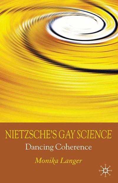 Nietzsche's Gay Science: Dancing Coherence - M. Langer - Książki - Palgrave Macmillan - 9780230580695 - 18 sierpnia 2010