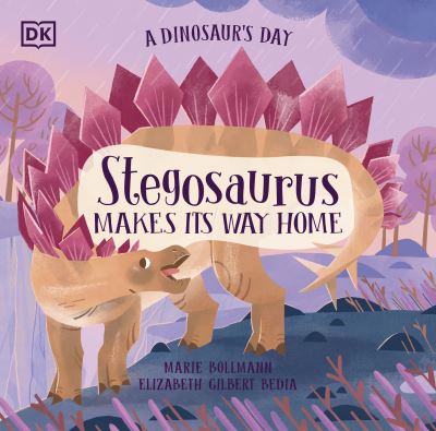 Cover for Elizabeth Gilbert Bedia · A Dinosaur's Day: Stegosaurus Makes Its Way Home - A Dinosaur's Day (Pocketbok) (2024)