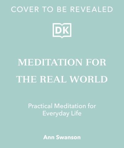 Cover for Ann Swanson · Meditation for the Real World: Finding Peace in Everyday Life (Innbunden bok) (2024)