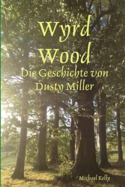 Cover for Michael Kelly · Wyrd Wood - Die Geschichte Von Dusty Miller (Book) (2019)