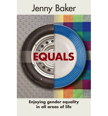 Cover for Baker, Jenny (Reader) · Equals: Enjoying Gender Equality In All Areas Of Life (Paperback Book) (2014)