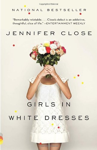 Cover for Jennifer Close · Girls in White Dresses (Vintage Contemporaries) (Paperback Book) [Reprint edition] (2012)