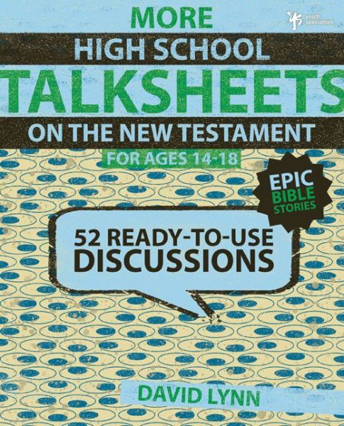 More High School TalkSheets on the New Testament, Epic Bible Stories: 52 Ready-to-Use Discussions - TalkSheets - David Lynn - Books - Zondervan - 9780310668695 - July 13, 2010
