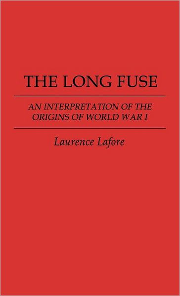 Cover for Laurence Davis Lafore · The Long Fuse (Hardcover Book) [New edition] (1981)