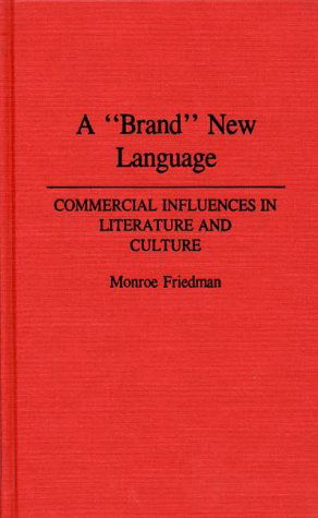 Cover for Monroe Friedman · A Brand New Language: Commercial Influences in Literature and Culture (Hardcover Book) (1991)