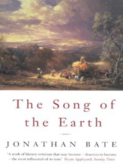 Song of the Earth - Jonathan Bate - Książki - Pan Macmillan - 9780330372695 - 6 kwietnia 2001