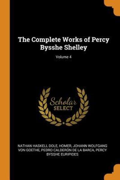 Cover for Nathan Haskell Dole · The Complete Works of Percy Bysshe Shelley; Volume 4 (Paperback Book) (2018)