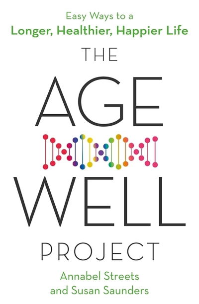 Cover for Annabel Streets · The Age-Well Project: Easy Ways to a Longer, Healthier, Happier Life (Paperback Book) (2021)