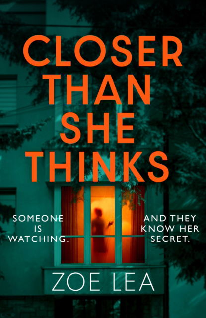 Zoe Lea · Closer Than She Thinks: A gripping psychological thriller with a heart-stopping twist (Paperback Book) (2024)