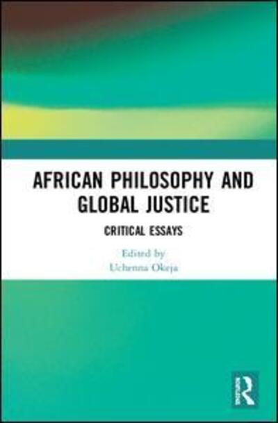 Cover for African Philosophy and Global Justice: Critical Essays (Hardcover Book) (2018)