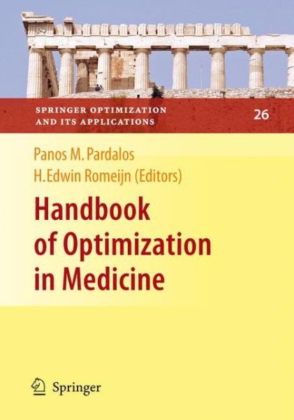 Handbook of Optimization in Medicine - Springer Optimization and Its Applications - Panos M Pardalos - Books - Springer-Verlag New York Inc. - 9780387097695 - December 22, 2008