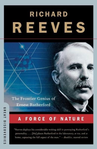 Cover for Richard Reeves · A Force of Nature: The Frontier Genius of Ernest Rutherford (Paperback Book) (2008)