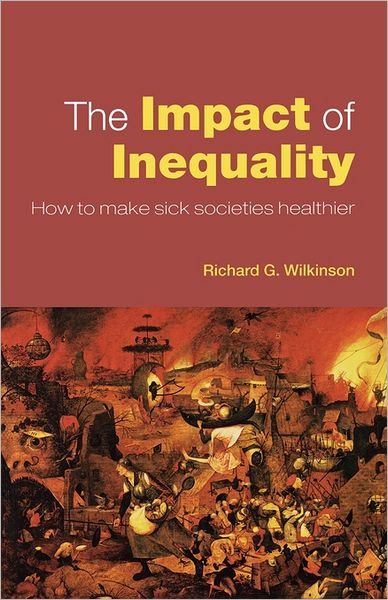 The Impact of Inequality: How to Make Sick Societies Healthier - Richard G. Wilkinson - Bücher - Taylor & Francis Ltd - 9780415372695 - 9. Juni 2005