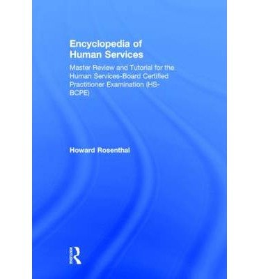 Cover for Rosenthal, Howard (St. Louis Community College–Florissant Valley, Missouri, USA) · Encyclopedia of Human Services: Master Review and Tutorial for the Human Services-Board Certified Practitioner Examination (HS-BCPE) (Hardcover bog) (2014)