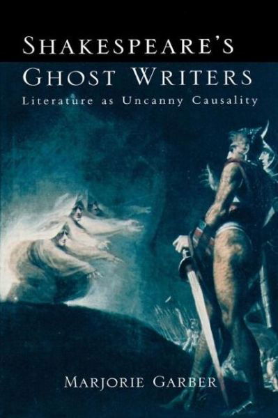 Cover for Marjorie Garber · Shakespeare's Ghost Writers: Literature As Uncanny Causality (Paperback Book) [New edition] (1997)