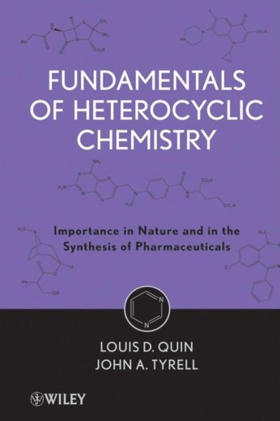 Cover for Quin, Louis D. (University of North Carolina at Wilmington, and Professor Emeritus, Duke University and University of Massachusetts) · Fundamentals of Heterocyclic Chemistry: Importance in Nature and in the Synthesis of Pharmaceuticals (Hardcover Book) (2010)