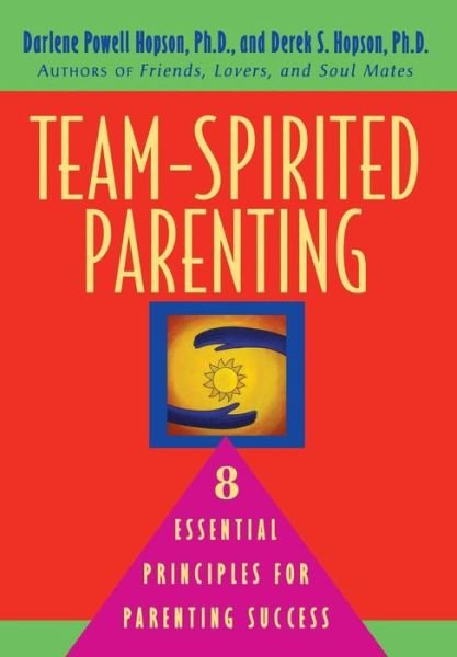 Team-Spirited Parenting: 8 Essential Principles for Parenting Success - Derek S. Hopson - Kirjat - John Wiley and Sons Ltd - 9780471345695 - torstai 15. maaliskuuta 2001