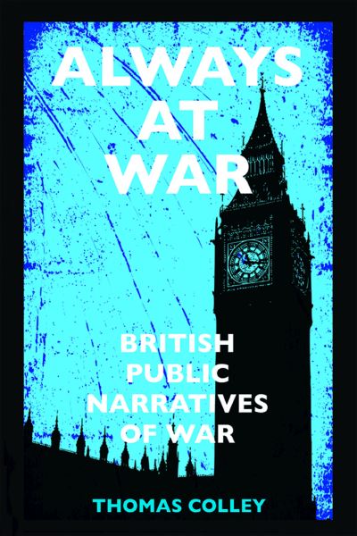 Cover for Thomas Colley · Always at War: British Public Narratives of War (Paperback Book) (2021)