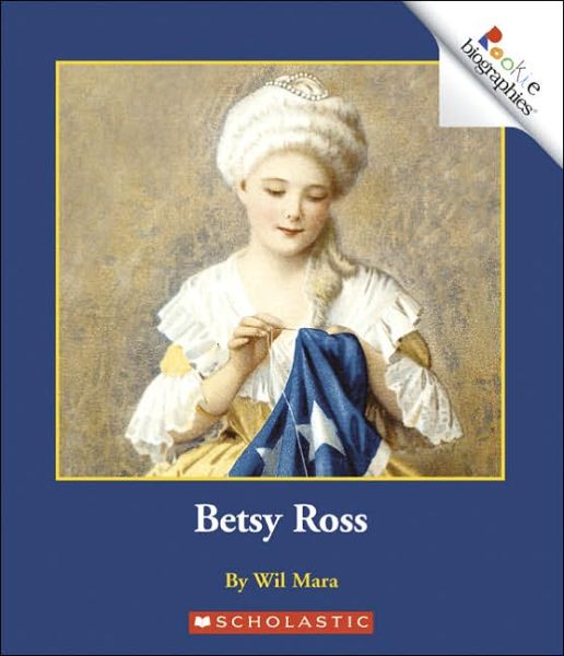 Cover for Wil Mara · Betsy Ross (Rookie Biographies: Previous Editions) - Rookie Biographies: Previous Editions (Paperback Book) (2006)