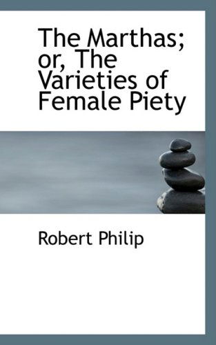 Cover for Robert Philip · The Marthas; Or, the Varieties of Female Piety (Hardcover Book) (2008)