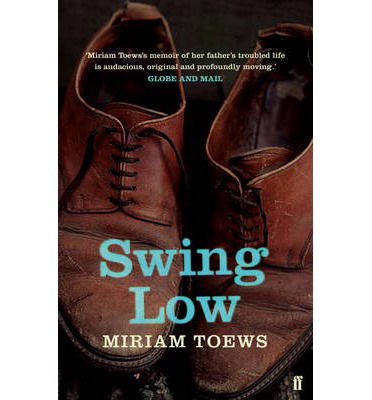 Swing Low - Miriam Toews - Bücher - Faber & Faber - 9780571278695 - 15. August 2013