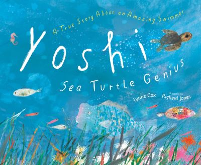 Cover for Lynne Cox · Yoshi, Sea Turtle Genius (Hardcover Book) (2023)