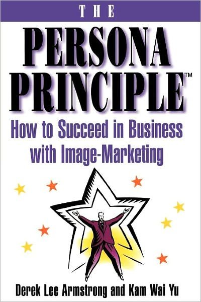Cover for Kam Wai Yu · The Persona Principle: How to Succeed in Business with Image Marketing (Pocketbok) (1997)