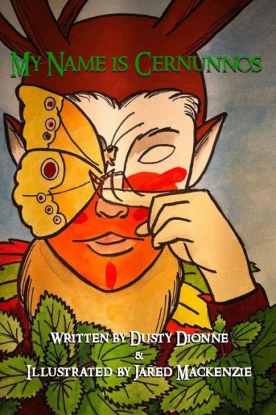 My Name is Cernunnos - Dusty Dionne - Książki - Pathfinder Press - 9780692269695 - 4 kwietnia 2013