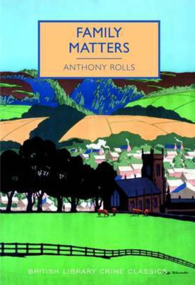 Cover for Anthony Rolls · Family Matters - British Library Crime Classics (Pocketbok) (2017)