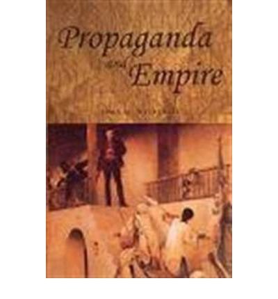 Cover for John M. MacKenzie · Propaganda and Empire: The Manipulation of British Public Opinion, 1880–1960 - Studies in Imperialism (Paperback Book) (1986)