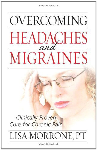 Cover for Lisa Morrone · Overcoming Headaches and Migraines: Clinically Proven Cure for Chronic Pain (Taschenbuch) (2008)