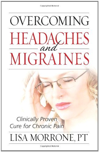 Cover for Lisa Morrone · Overcoming Headaches and Migraines: Clinically Proven Cure for Chronic Pain (Paperback Book) (2008)