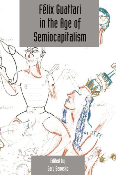 Cover for Gary Genosko · Felix Guattari in the Age of Semiocapitalism: Deleuze Studies Volume 6, Issue 2 (Paperback Book) (2012)