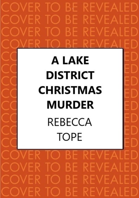 Cover for Tope, Rebecca (Author) · A Lake District Christmas Murder: The intriguing English cosy crime series - Lake District Mysteries (Hardcover Book) (2024)