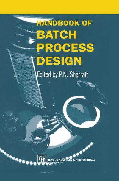 Handbook of Batch Process Design - P N Sharratt - Bøger - Springer - 9780751403695 - 30. september 1997