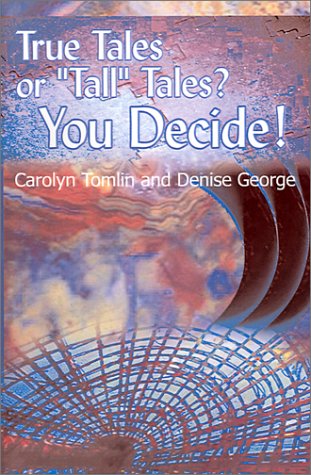 Cover for Denise George · True Tales or &quot;Tall&quot; Tales? You Decide!: Volume 1 (V. 1) (Pocketbok) (2001)