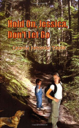 Cover for Deanna  Hessedal Tiddle · Hold On, Jessica, Don't Let Go (Paperback Book) (2001)