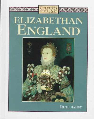 Cover for Ruth Ashby · Elizabethan England (Cultures of the Past) (Hardcover Book) (1999)