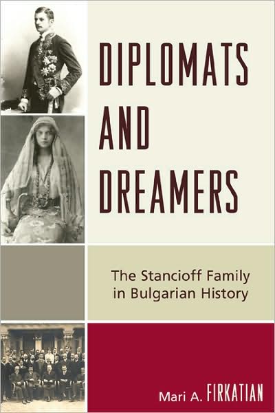 Cover for Mari A. Firkatian · Diplomats and Dreamers: The Stancioff Family in Bulgarian History (Paperback Book) (2008)