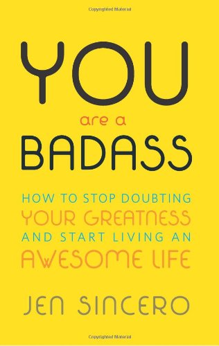 Cover for Jen Sincero · You Are a Badass: How to Stop Doubting Your Greatness and Start Living an Awesome Life (Paperback Bog) (2013)