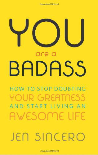 Cover for Jen Sincero · You Are a Badass: How to Stop Doubting Your Greatness and Start Living an Awesome Life (Paperback Bog) (2013)