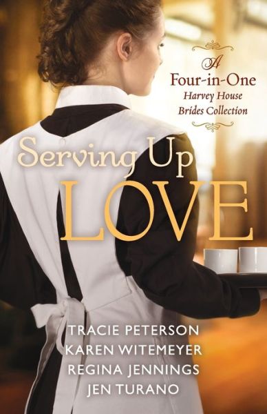 Serving Up Love – A Four–in–One Harvey House Brides Collection - Tracie Peterson - Książki - Baker Publishing Group - 9780764232695 - 5 listopada 2019