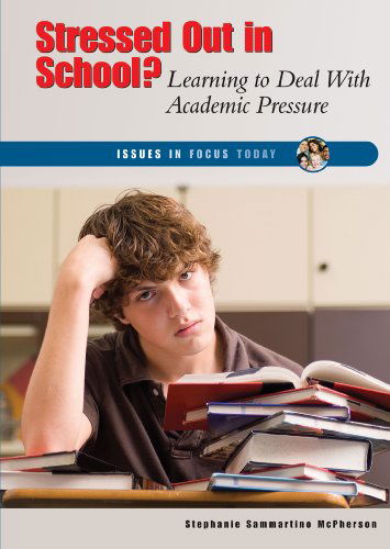 Cover for Stephanie Sammartino Mcpherson · Stressed out in School?: Learning to Deal with Academic Pressure (Issues in Focus Today) (Hardcover Book) (2010)