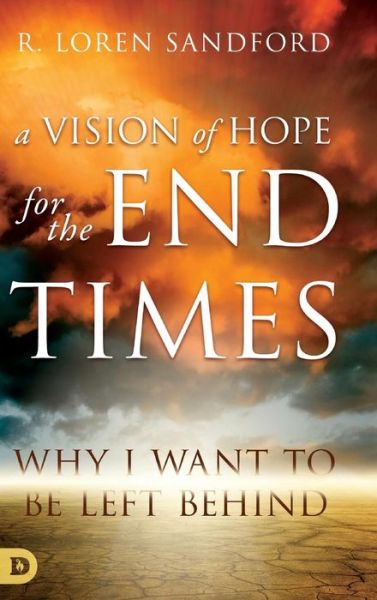 Cover for R Loren Sandford · A Vision of Hope for the Endtimes (Hardcover Book) (2018)
