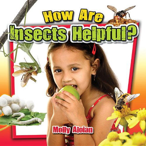 Cover for Molly Aloian · How Are Insects Helpful? (Insects Close-up) (Hardcover Book) (2013)