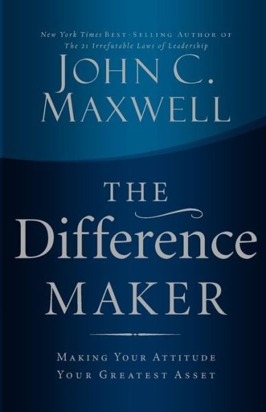 Cover for John C. Maxwell · The Difference Maker: Making Your Attitude Your Greatest Asset (Taschenbuch) [ITPE edition] (2006)